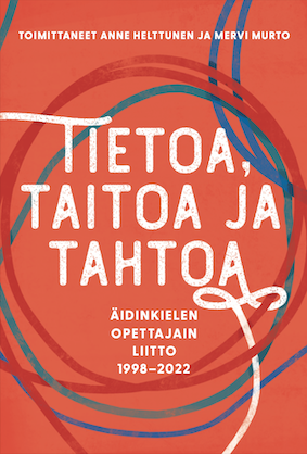 Tietoa, Taitoa Ja Tahtoa | Äidinkielen Opettajain Liitto